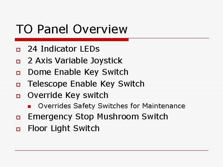 TO Panel Overview o o o 24 Indicator LEDs 2 Axis Variable Joystick Dome