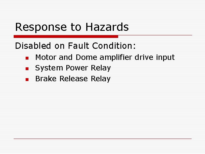 Response to Hazards Disabled on Fault Condition: n n n Motor and Dome amplifier