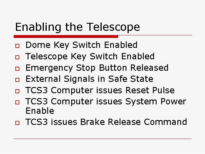 Enabling the Telescope o o o o Dome Key Switch Enabled Telescope Key Switch