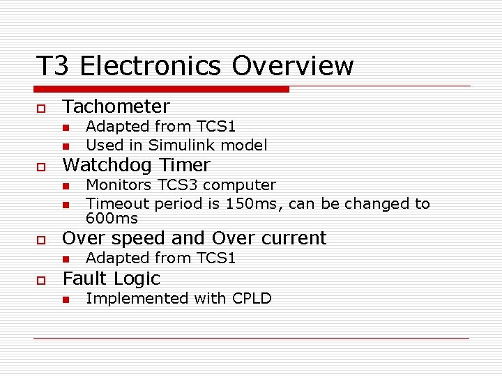 T 3 Electronics Overview o Tachometer n n o Watchdog Timer n n o