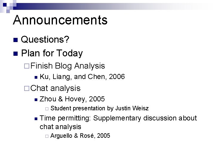 Announcements Questions? n Plan for Today n ¨ Finish n Ku, Liang, and Chen,