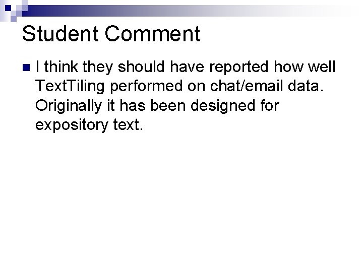 Student Comment n I think they should have reported how well Text. Tiling performed