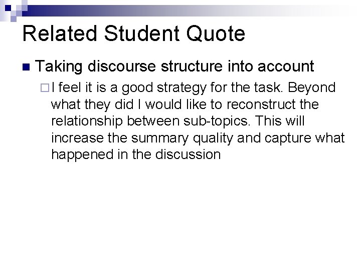 Related Student Quote n Taking discourse structure into account ¨I feel it is a