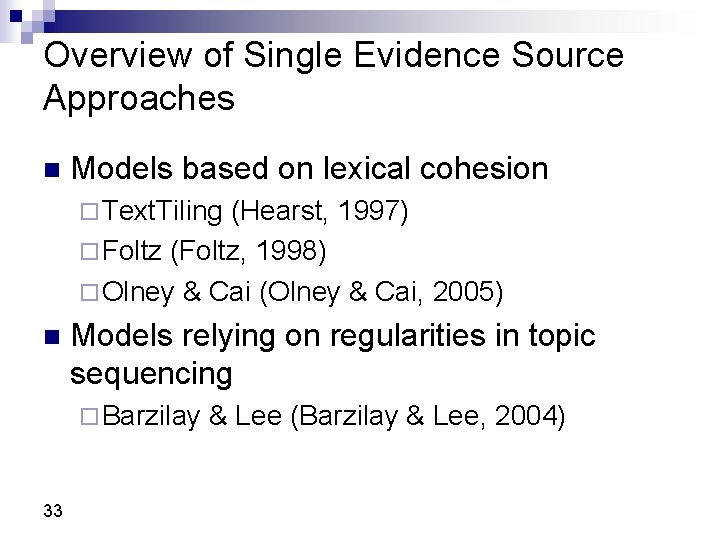 Overview of Single Evidence Source Approaches n Models based on lexical cohesion ¨ Text.