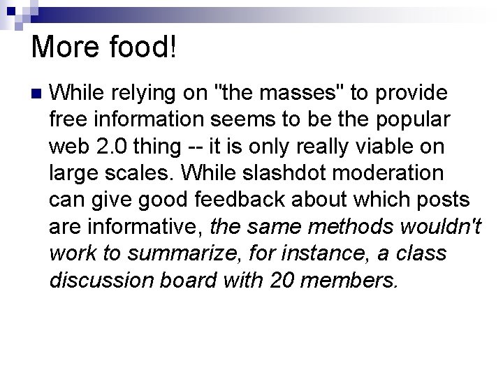 More food! n While relying on "the masses" to provide free information seems to