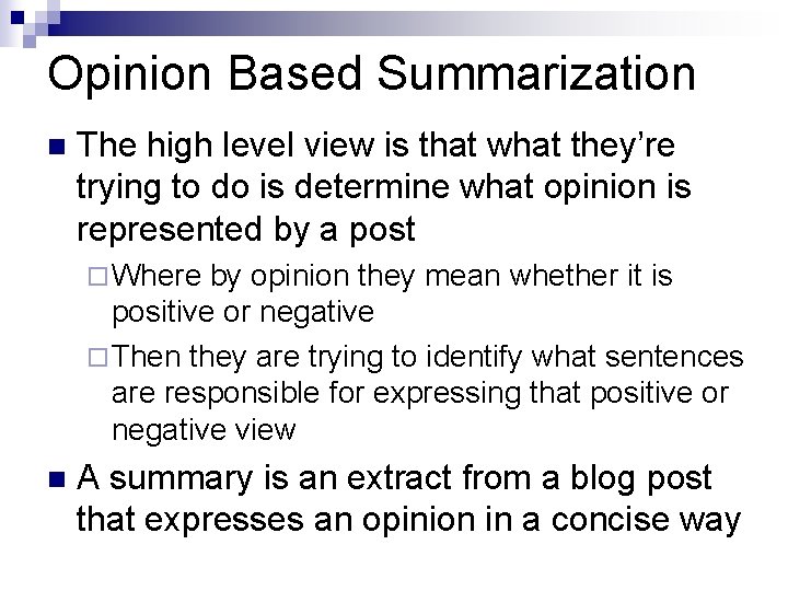 Opinion Based Summarization n The high level view is that what they’re trying to