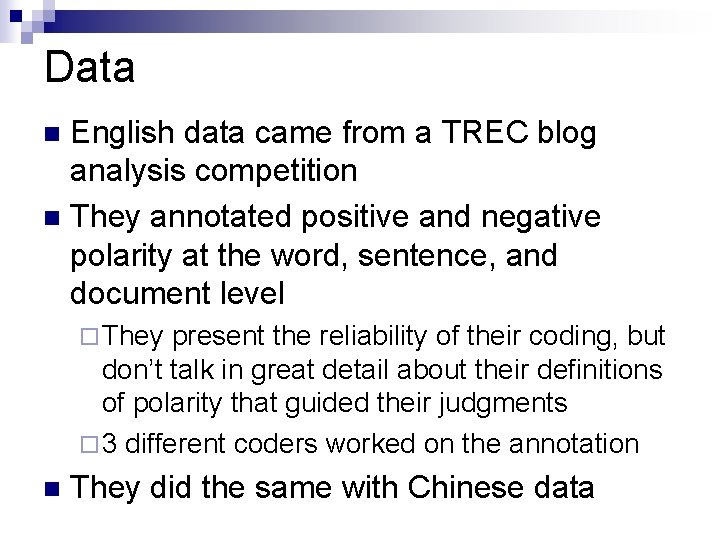 Data English data came from a TREC blog analysis competition n They annotated positive