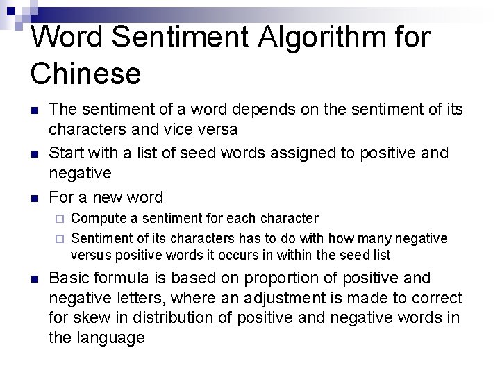 Word Sentiment Algorithm for Chinese n n n The sentiment of a word depends