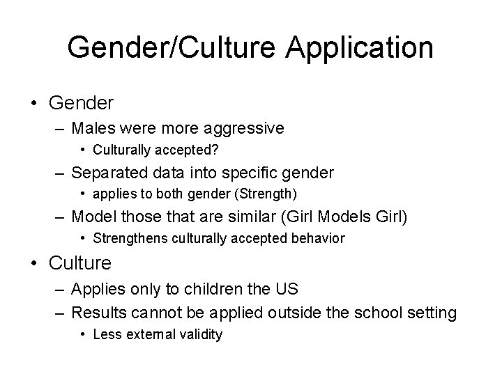 Gender/Culture Application • Gender – Males were more aggressive • Culturally accepted? – Separated