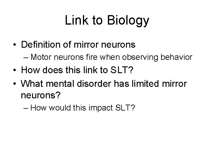 Link to Biology • Definition of mirror neurons – Motor neurons fire when observing