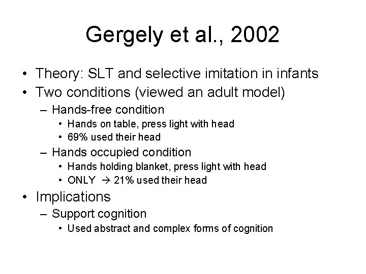 Gergely et al. , 2002 • Theory: SLT and selective imitation in infants •