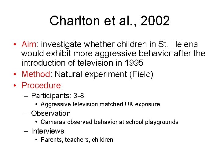 Charlton et al. , 2002 • Aim: investigate whether children in St. Helena would