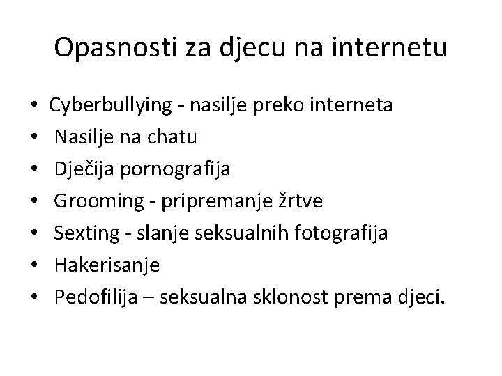 Opasnosti za djecu na internetu • • Cyberbullying - nasilje preko interneta Nasilje na