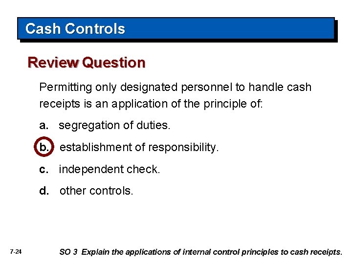 Cash Controls Review Question Permitting only designated personnel to handle cash receipts is an