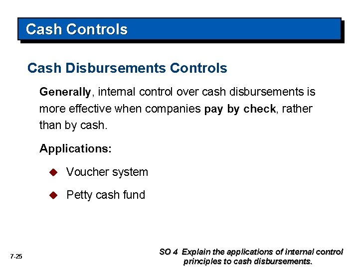 Cash Controls Cash Disbursements Controls Generally, internal control over cash disbursements is more effective