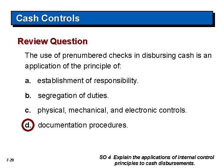 Cash Controls Review Question The use of prenumbered checks in disbursing cash is an