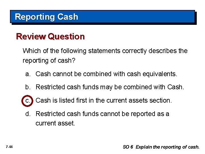 Reporting Cash Review Question Which of the following statements correctly describes the reporting of