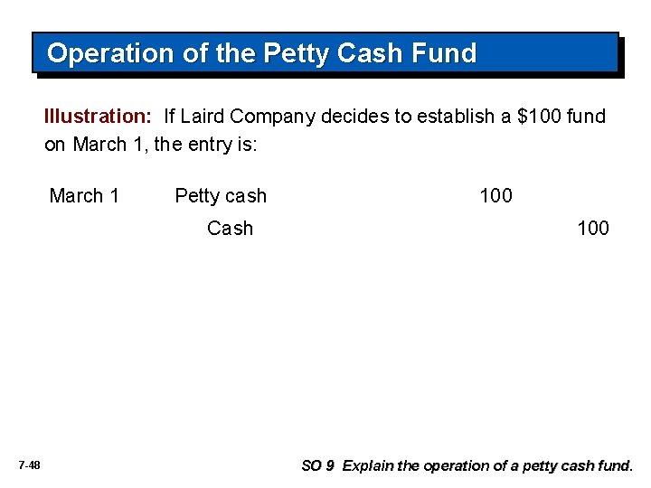 Operation of the Petty Cash Fund Illustration: If Laird Company decides to establish a