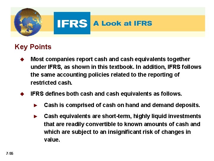 Key Points 7 -55 u Most companies report cash and cash equivalents together under