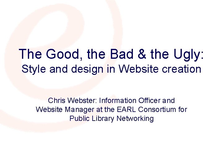 The Good, the Bad & the Ugly: Style and design in Website creation Chris