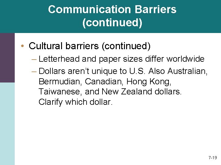 Communication Barriers (continued) • Cultural barriers (continued) – Letterhead and paper sizes differ worldwide