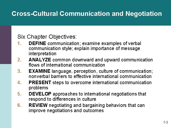 Cross-Cultural Communication and Negotiation Six Chapter Objectives: 1. 2. 3. 4. 5. 6. DEFINE