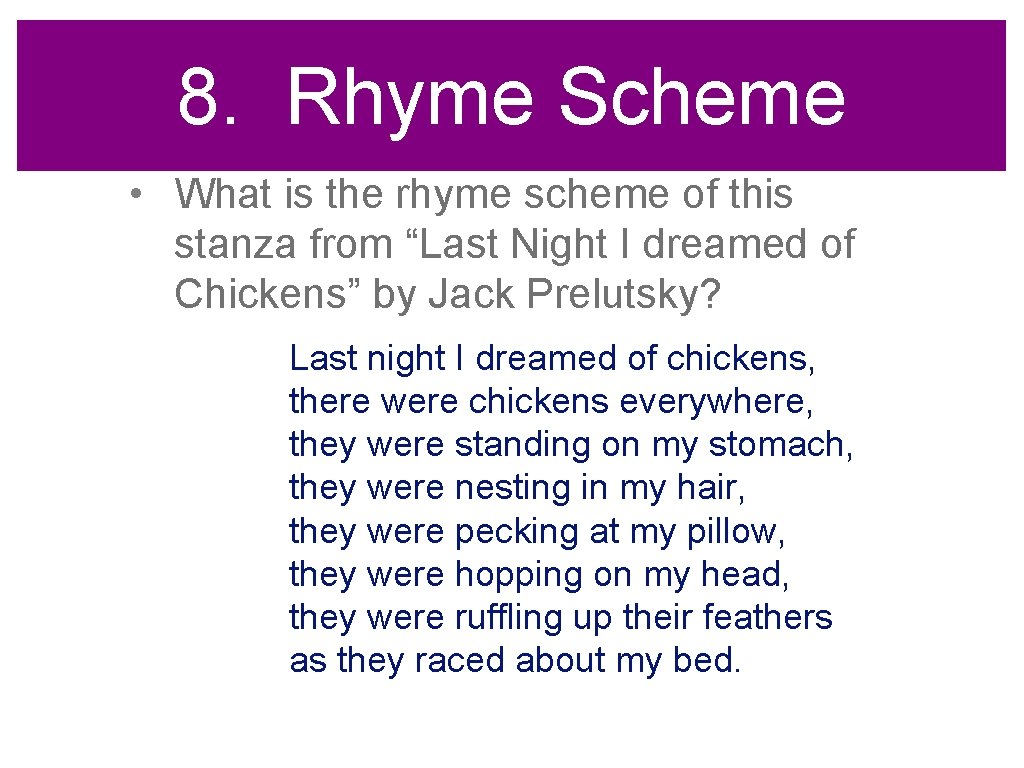 8. Rhyme Scheme • What is the rhyme scheme of this stanza from “Last