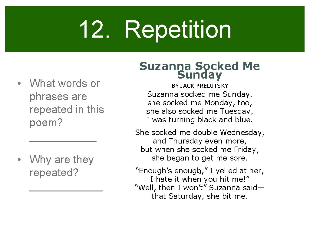 12. Repetition • What words or phrases are repeated in this poem? ______ •