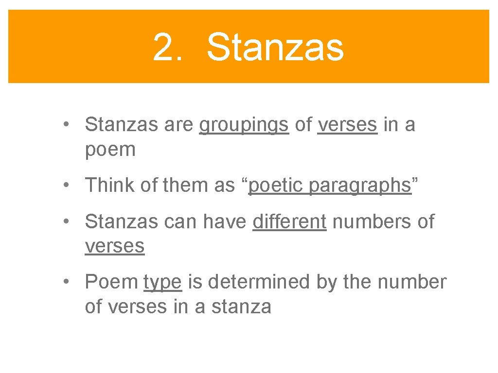 2. Stanzas • Stanzas are groupings of verses in a poem • Think of