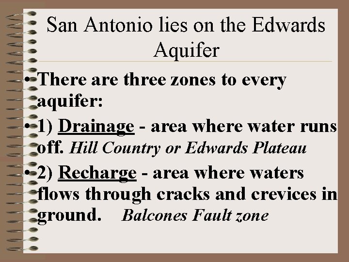 San Antonio lies on the Edwards Aquifer • There are three zones to every