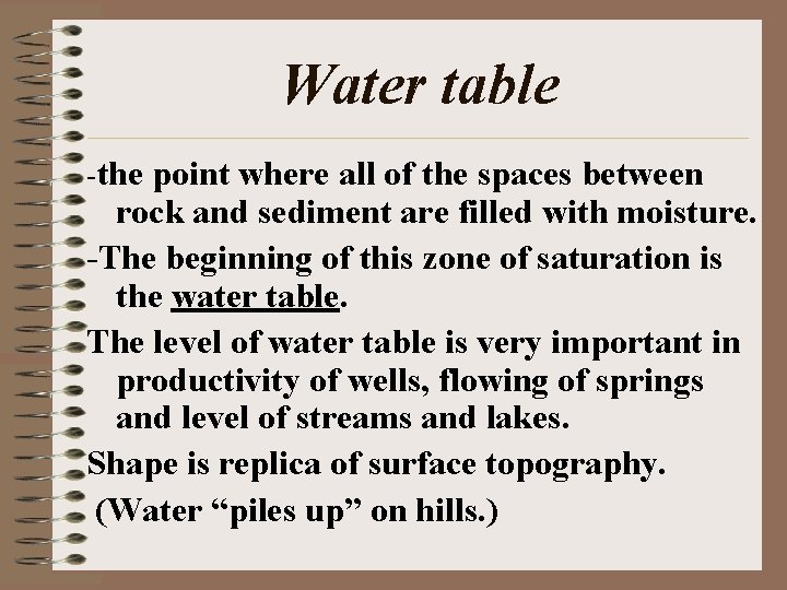 Water table -the point where all of the spaces between rock and sediment are