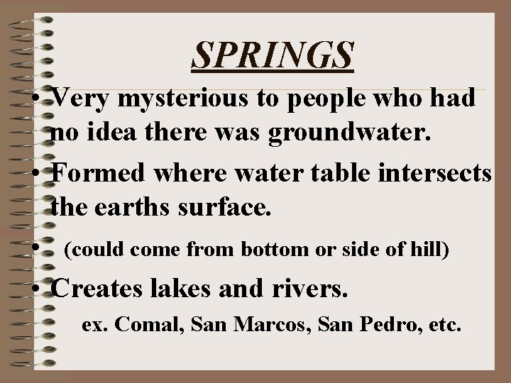 SPRINGS • Very mysterious to people who had no idea there was groundwater. •