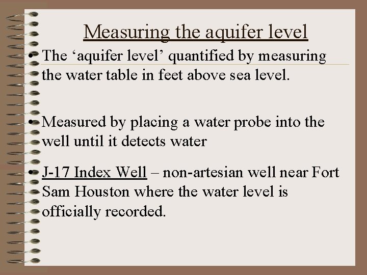 Measuring the aquifer level • The ‘aquifer level’ quantified by measuring the water table