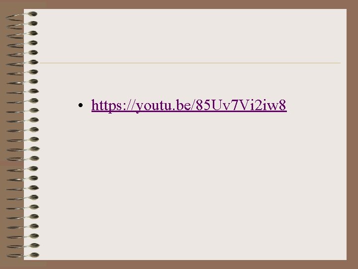 • https: //youtu. be/85 Uv 7 Vi 2 iw 8 • https: //youtu. be/85 Uv 7 Vi 2 iw 8