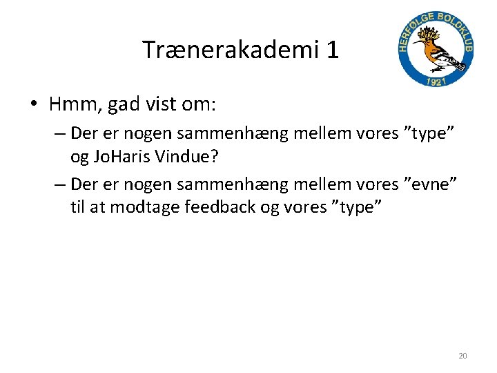 Trænerakademi 1 • Hmm, gad vist om: – Der er nogen sammenhæng mellem vores