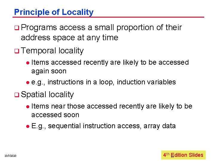 Principle of Locality q Programs access a small proportion of their address space at