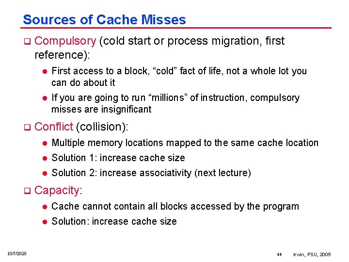 Sources of Cache Misses q q q 10/7/2020 Compulsory (cold start or process migration,