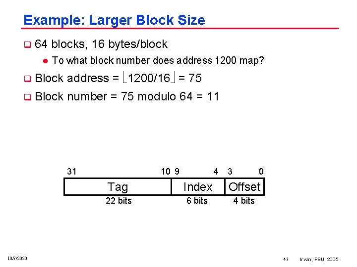 Example: Larger Block Size q 64 blocks, 16 bytes/block l To what block number