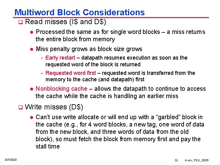 Multiword Block Considerations q Read misses (I$ and D$) l Processed the same as