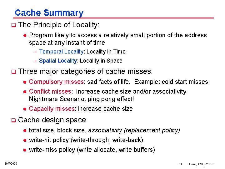 Cache Summary q The Principle of Locality: l Program likely to access a relatively