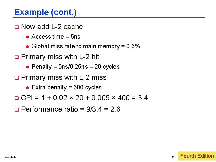 Example (cont. ) q q Now add L 2 cache l Access time =