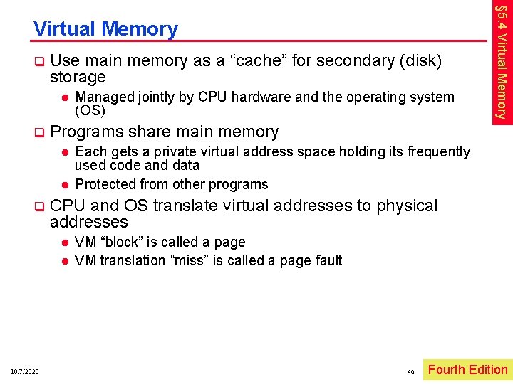 q Use main memory as a “cache” for secondary (disk) storage l q Programs