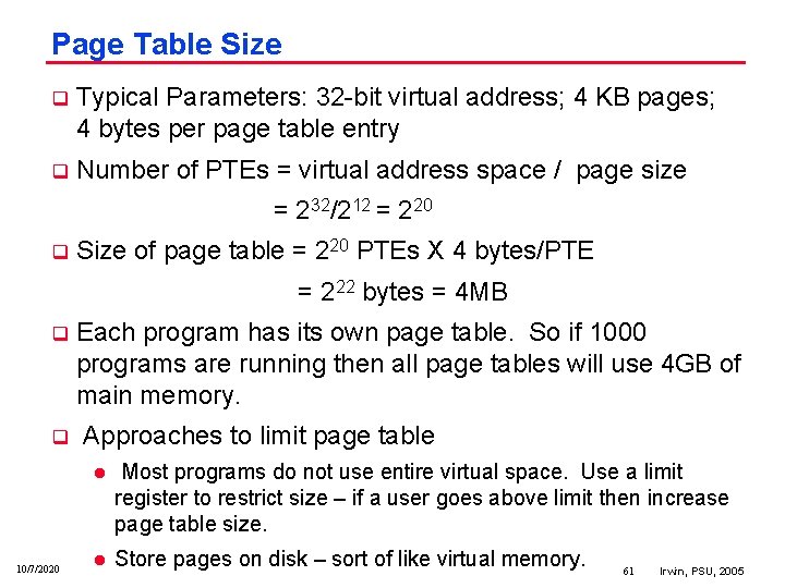 Page Table Size q Typical Parameters: 32 bit virtual address; 4 KB pages; 4