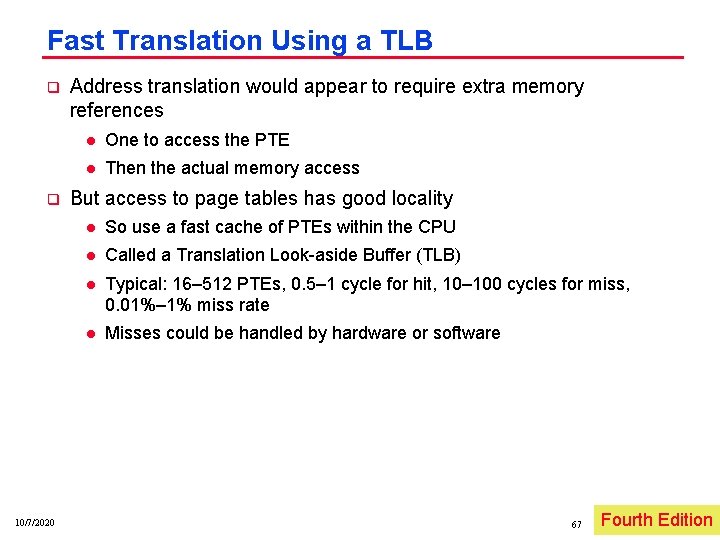 Fast Translation Using a TLB q q 10/7/2020 Address translation would appear to require