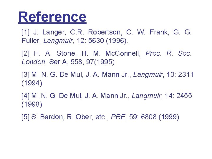 Reference [1] J. Langer, C. R. Robertson, C. W. Frank, G. G. Fuller, Langmuir,