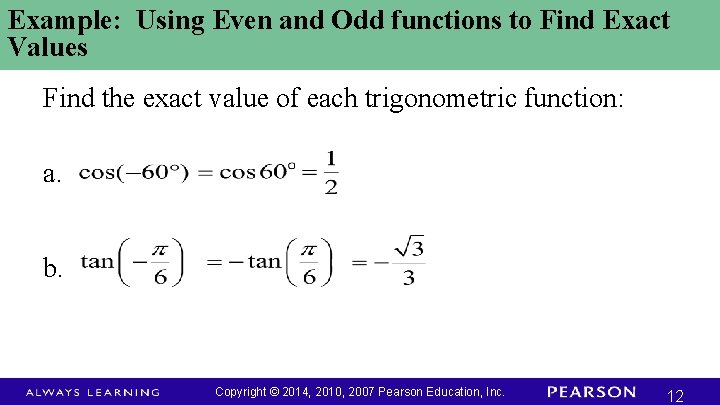 Example: Using Even and Odd functions to Find Exact Values Find the exact value