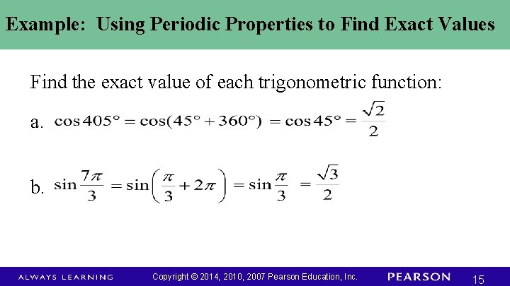 Example: Using Periodic Properties to Find Exact Values Find the exact value of each