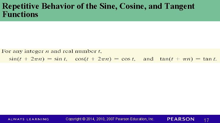 Repetitive Behavior of the Sine, Cosine, and Tangent Functions Copyright © 2014, 2010, 2007