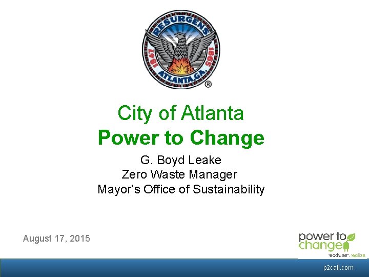 City of Atlanta Power to Change G. Boyd Leake Zero Waste Manager Mayor’s Office