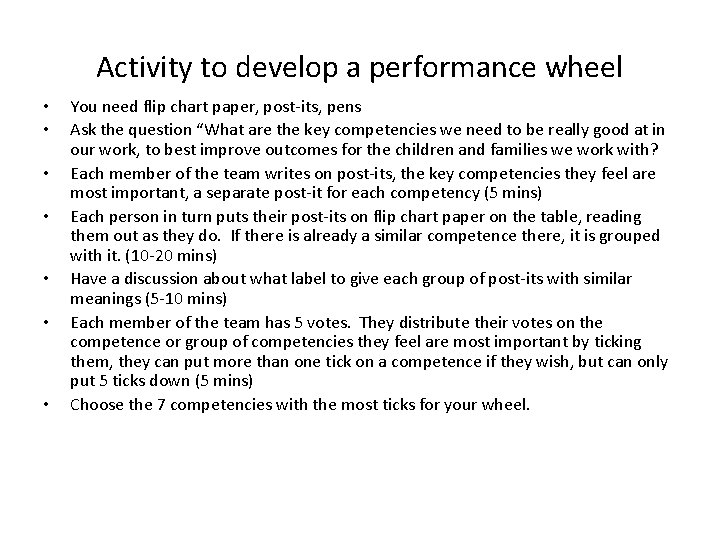 Activity to develop a performance wheel • • You need flip chart paper, post-its,